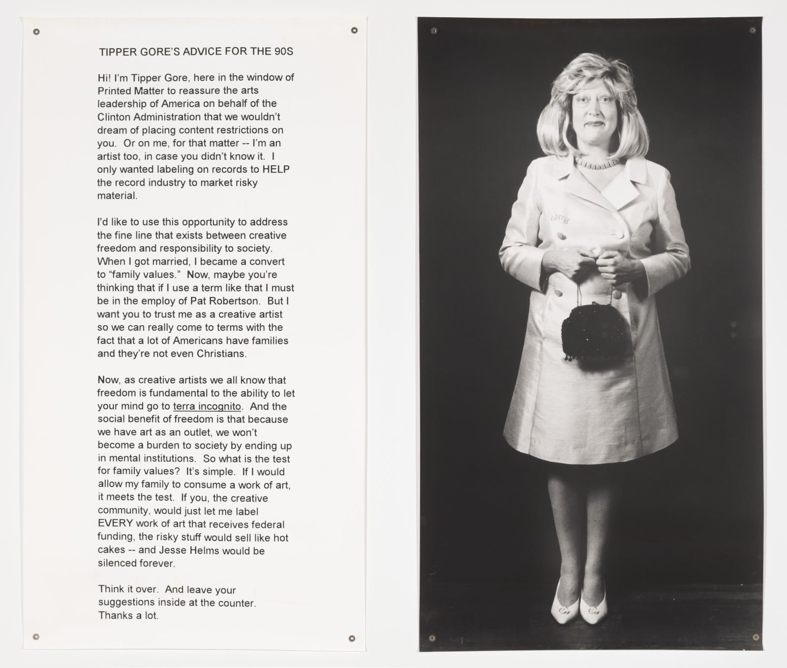 Martha Wilson
Tipper Gore&#39;s Advice for the 90s, 1994
commercially printed black and white photostat text panel and photograph on paper
2 panels, each: 71 x 39 ins.
(180.3 x 99.1 cm)